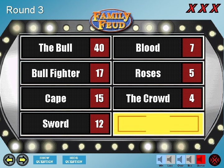 Round 3 The Bull 40 Blood 7 Bull Fighter 17 Roses 5 Cape 15