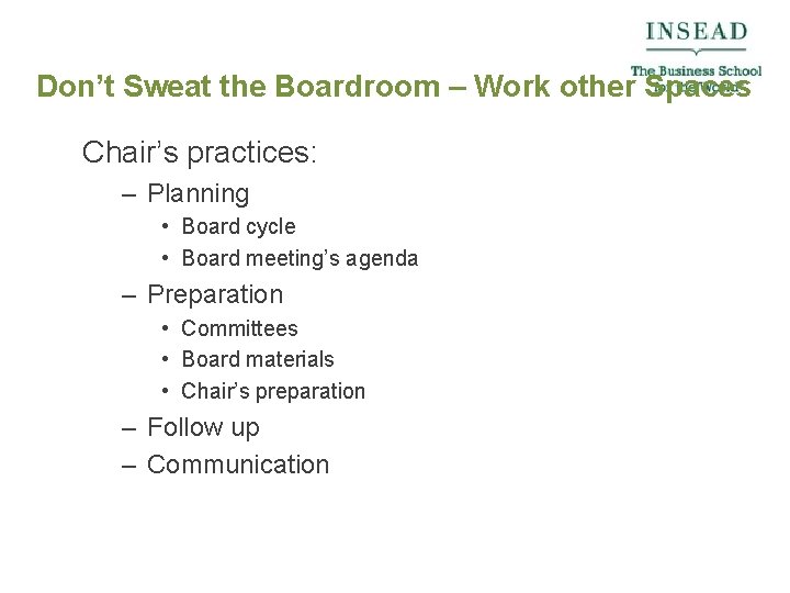 Don’t Sweat the Boardroom – Work other Spaces Chair’s practices: – Planning • Board