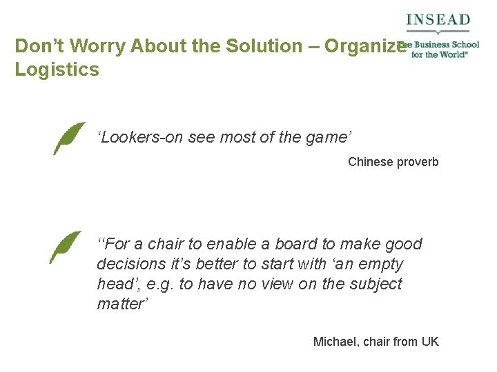 Don’t Worry About the Solution – Organize Logistics ‘Lookers-on see most of the game’