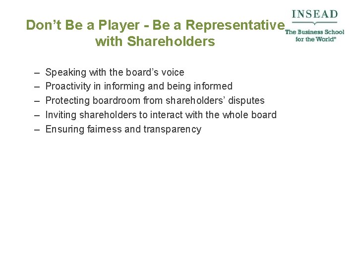 Don’t Be a Player - Be a Representative with Shareholders – – – Speaking
