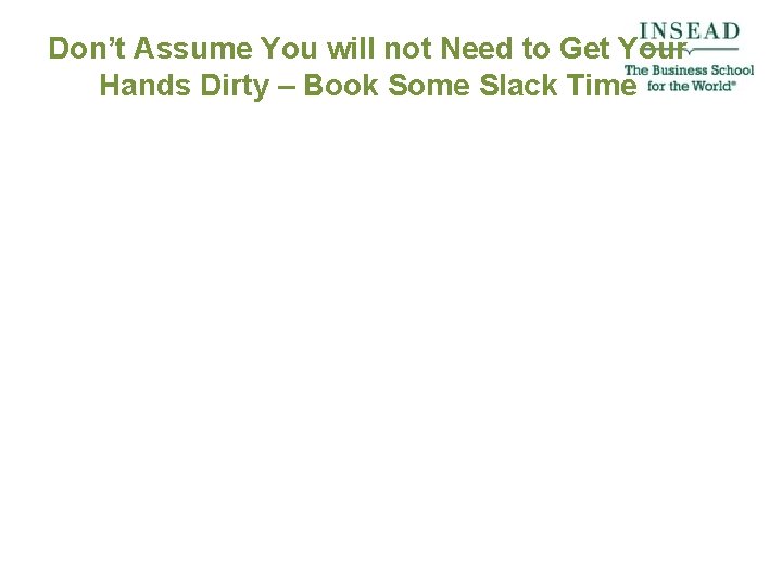 Don’t Assume You will not Need to Get Your Hands Dirty – Book Some