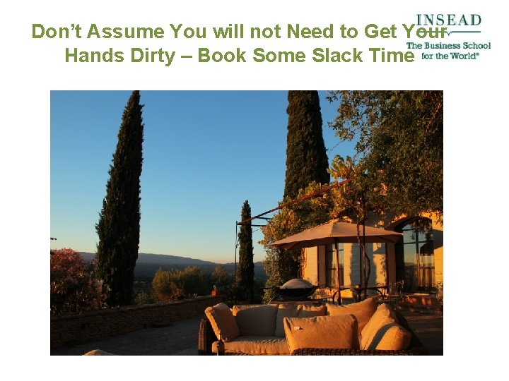 Don’t Assume You will not Need to Get Your Hands Dirty – Book Some