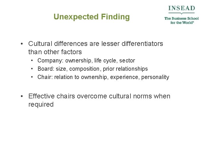 Unexpected Finding • Cultural differences are lesser differentiators than other factors • Company: ownership,