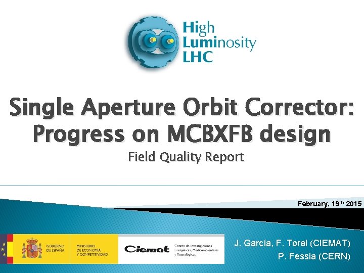 Single Aperture Orbit Corrector: Progress on MCBXFB design Field Quality Report February, 19 th