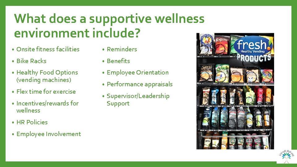 What does a supportive wellness environment include? • Onsite fitness facilities • Reminders •