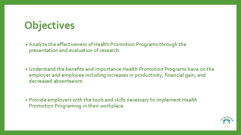 Objectives • Analyze the effectiveness of Health Promotion Programs through the presentation and evaluation