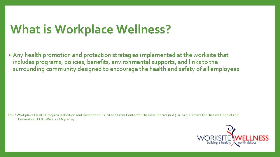 What is Workplace Wellness? • Any health promotion and protection strategies implemented at the