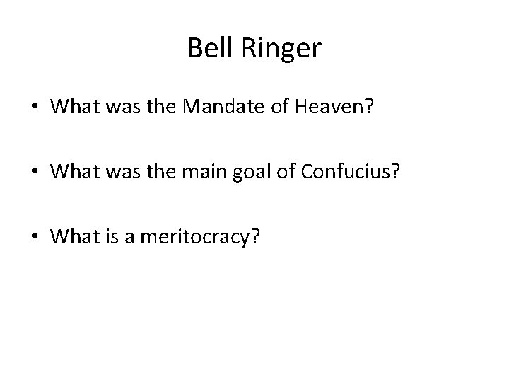 Bell Ringer • What was the Mandate of Heaven? • What was the main