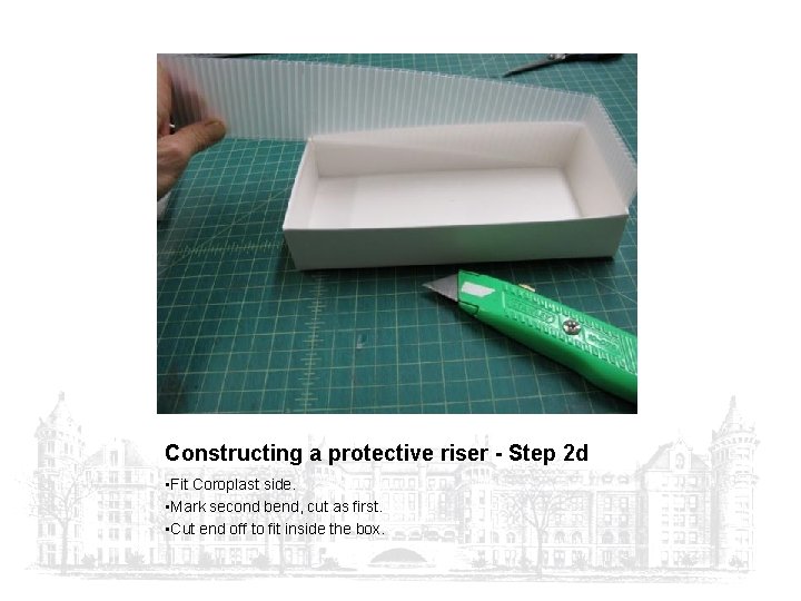 Constructing a protective riser - Step 2 d • Fit Coroplast side. • Mark