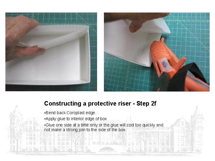 Constructing a protective riser - Step 2 f • Bend back Coroplast edge. •