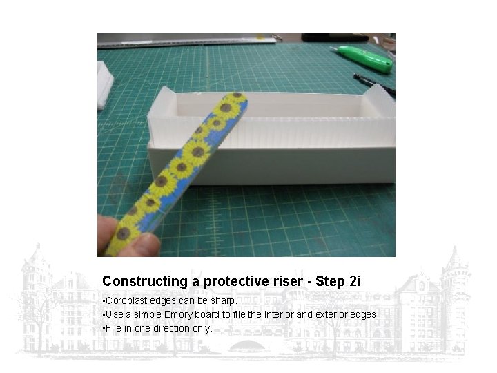 Constructing a protective riser - Step 2 i • Coroplast edges can be sharp.