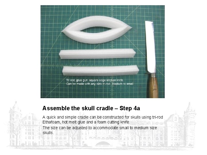 Assemble the skull cradle – Step 4 a A quick and simple cradle can