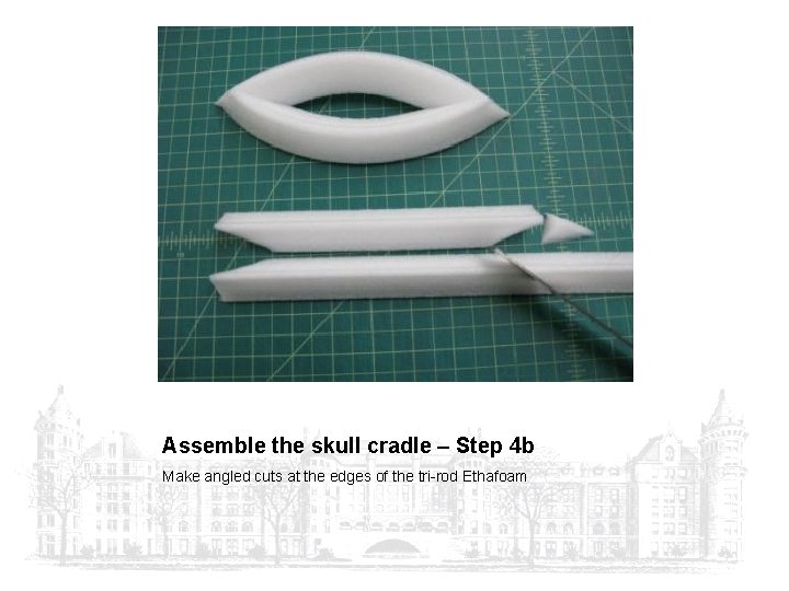 Assemble the skull cradle – Step 4 b Make angled cuts at the edges