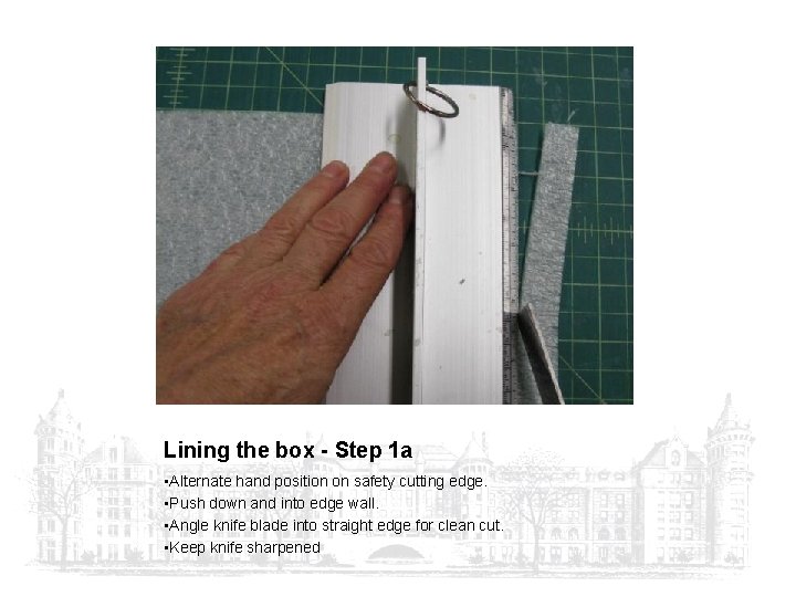 Lining the box - Step 1 a • Alternate hand position on safety cutting