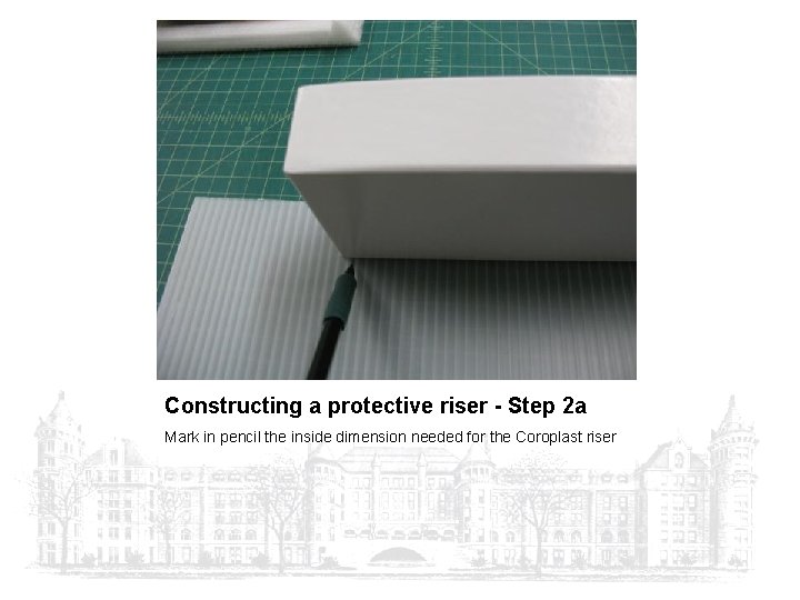 Constructing a protective riser - Step 2 a Mark in pencil the inside dimension