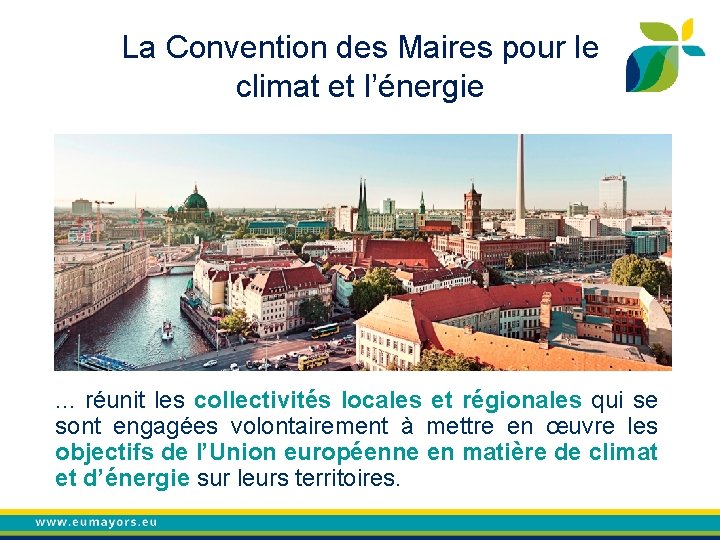 La Convention des Maires pour le climat et l’énergie . . . réunit les