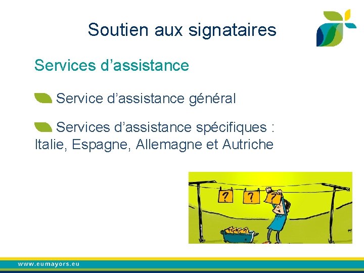 Soutien aux signataires Services d’assistance Service d’assistance général Services d’assistance spécifiques : Italie, Espagne,