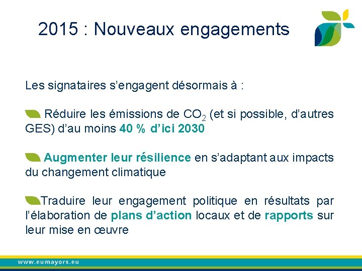 2015 : Nouveaux engagements Les signataires s’engagent désormais à : Réduire les émissions de