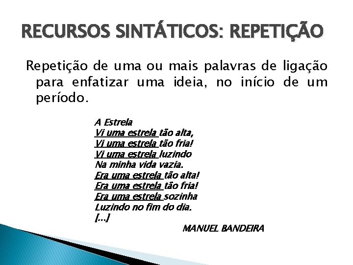 RECURSOS SINTÁTICOS: REPETIÇÃO Repetição de uma ou mais palavras de ligação para enfatizar uma