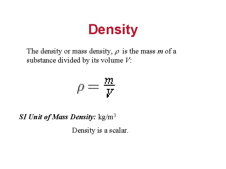 Density The density or mass density, r is the mass m of a substance