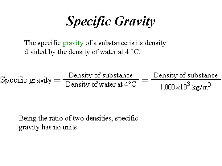 Specific Gravity The specific gravity of a substance is its density divided by the