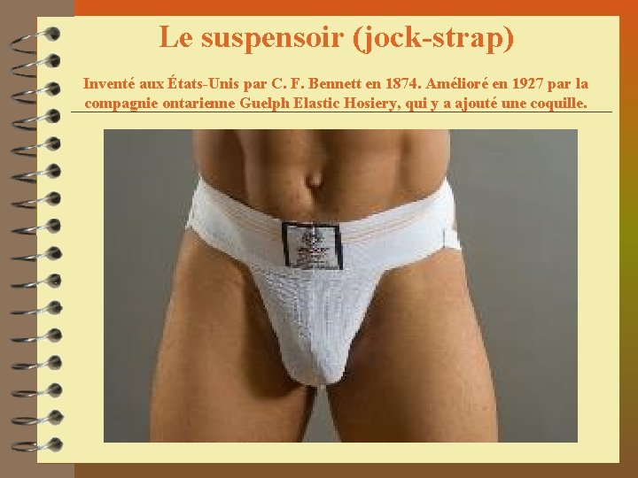 Le suspensoir (jock-strap) Inventé aux États-Unis par C. F. Bennett en 1874. Amélioré en