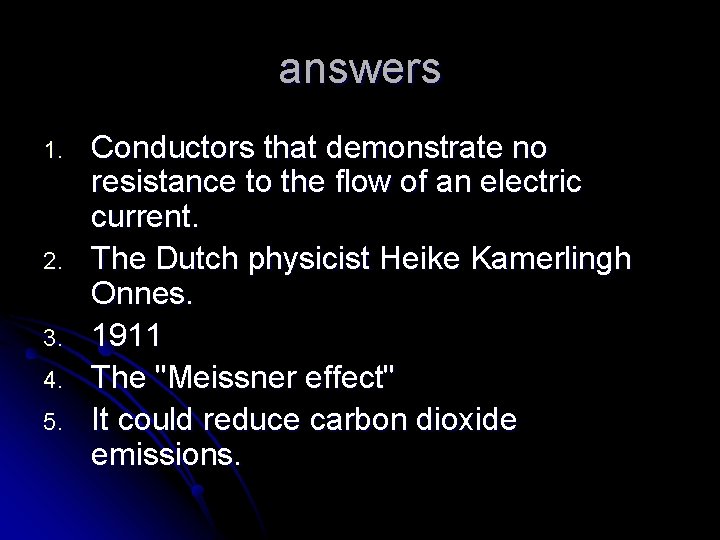 answers 1. 2. 3. 4. 5. Conductors that demonstrate no resistance to the flow