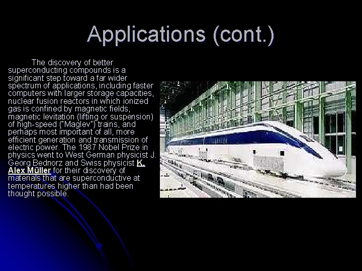 Applications (cont. ) The discovery of better superconducting compounds is a significant step toward
