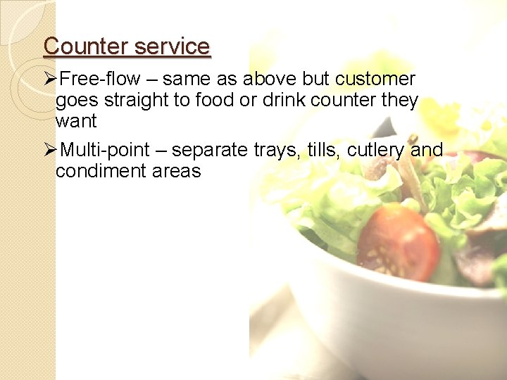 Counter service ØFree-flow – same as above but customer goes straight to food or