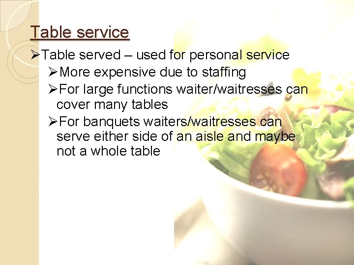 Table service ØTable served – used for personal service ØMore expensive due to staffing