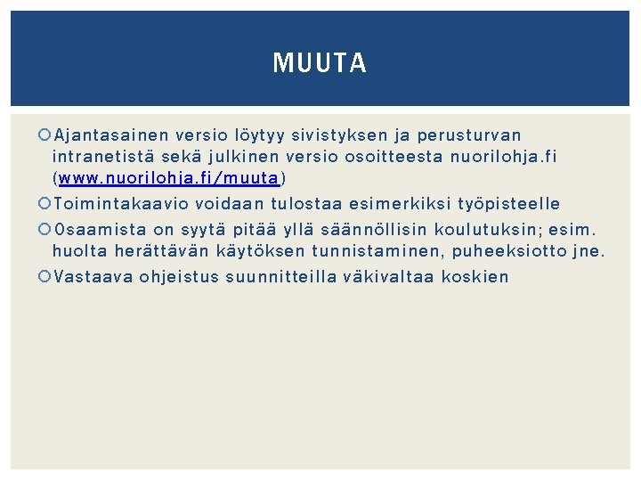 MUUTA Ajantasainen versio löytyy sivistyksen ja perusturvan intranetistä sekä julkinen versio osoitteesta nuorilohja. fi