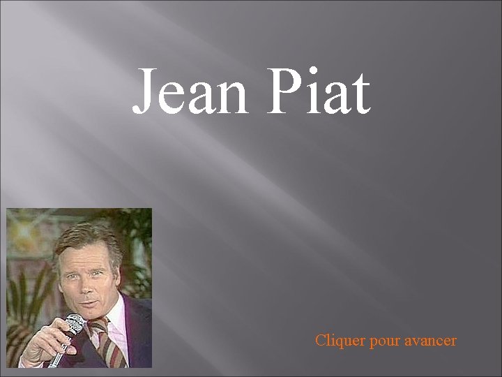 Jean Piat Cliquer pour avancer 