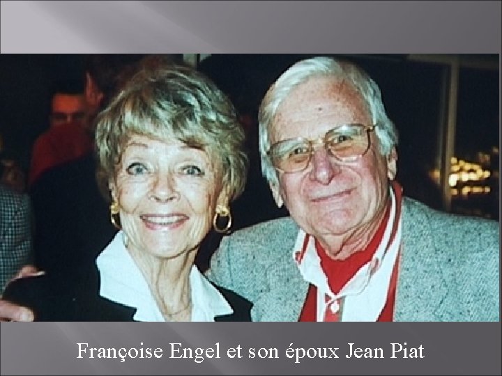 Françoise Engel et son époux Jean Piat 
