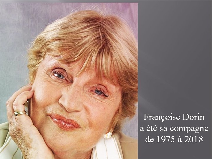 Françoise Dorin a été sa compagne de 1975 à 2018 