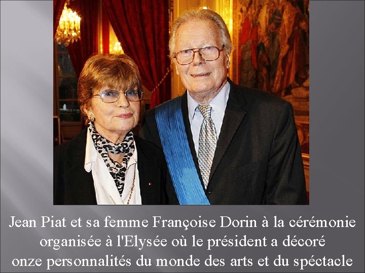 Jean Piat et sa femme Françoise Dorin à la cérémonie organisée à l'Elysée où