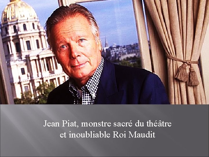 Jean Piat, monstre sacré du théâtre et inoubliable Roi Maudit 