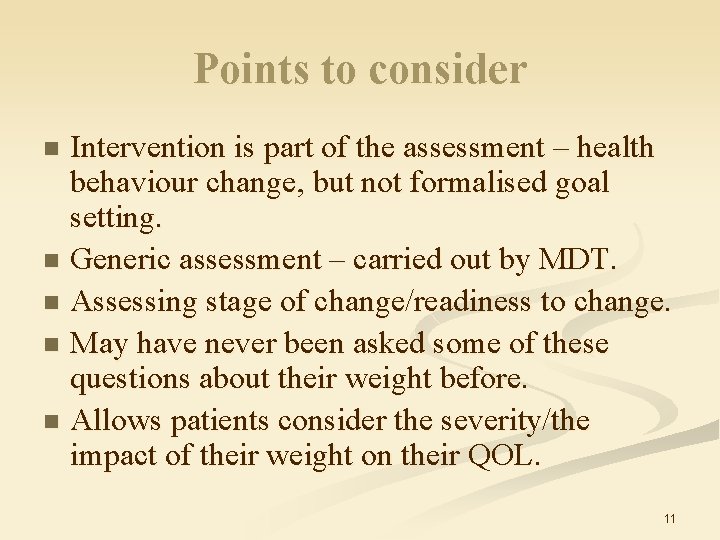 Points to consider Intervention is part of the assessment – health behaviour change, but