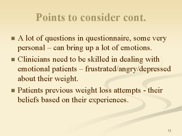 Points to consider cont. A lot of questions in questionnaire, some very personal –