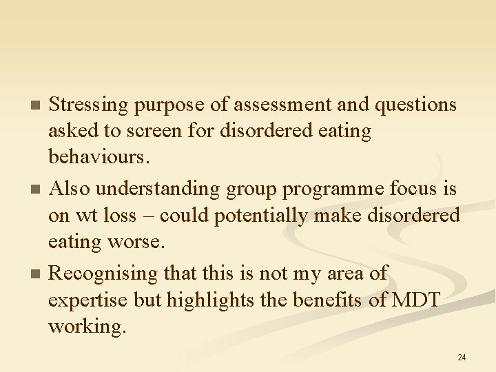 Stressing purpose of assessment and questions asked to screen for disordered eating behaviours. n