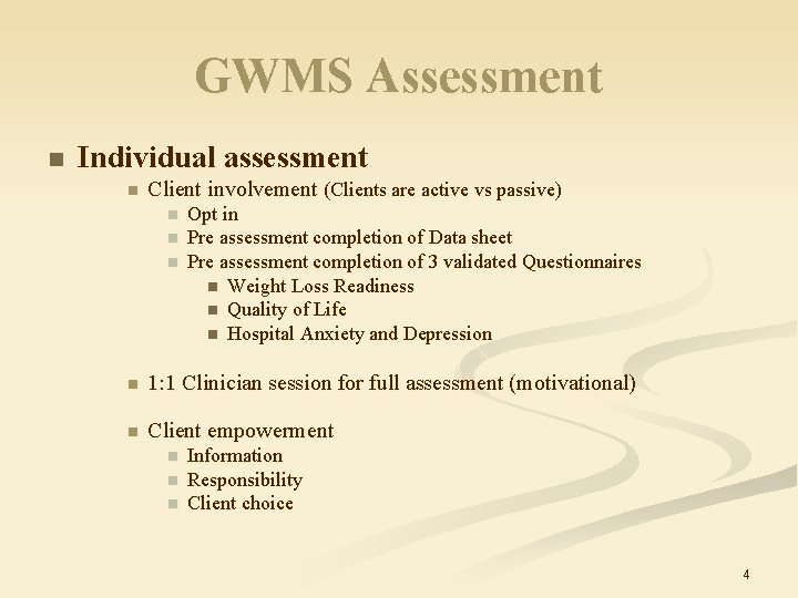 GWMS Assessment n Individual assessment n Client involvement (Clients are active vs passive) n