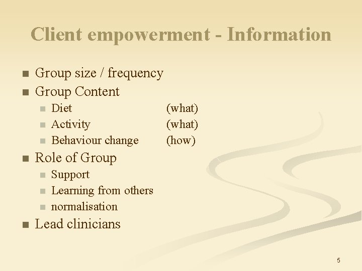 Client empowerment - Information n n Group size / frequency Group Content n n