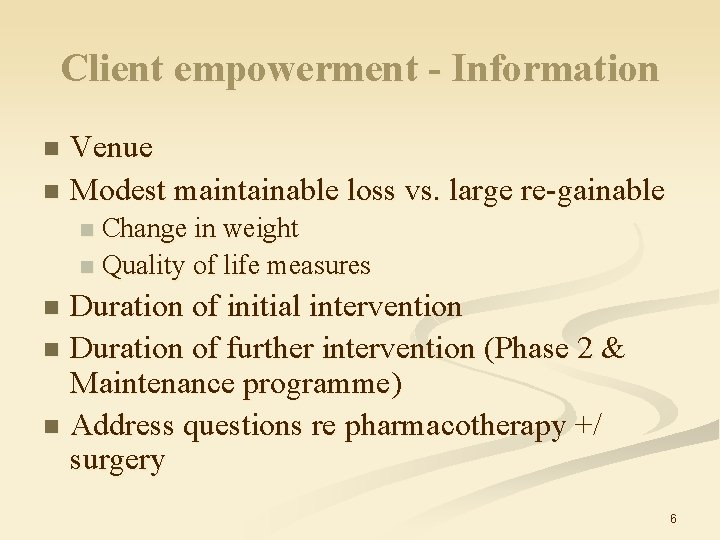 Client empowerment - Information Venue n Modest maintainable loss vs. large re-gainable n Change