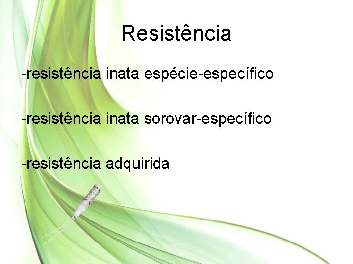 Resistência -resistência inata espécie-específico -resistência inata sorovar-específico -resistência adquirida 