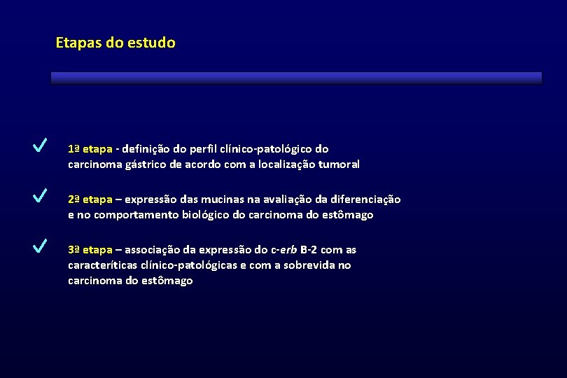 Etapas do estudo 1ª etapa - definição do perfil clínico-patológico do carcinoma gástrico de Etapas do estudo 1ª etapa - definição do perfil clínico-patológico do carcinoma gástrico de