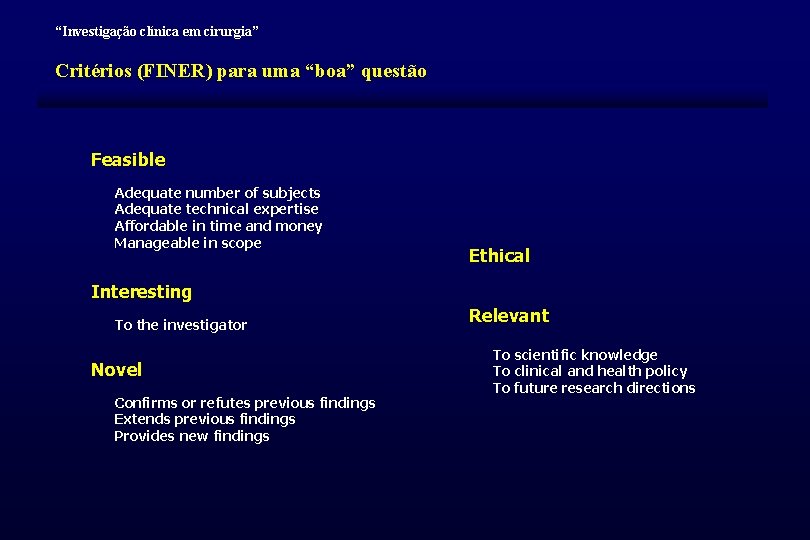 “Investigação clínica em cirurgia” Critérios (FINER) para uma “boa” questão Feasible Adequate number of