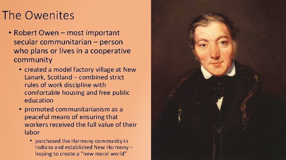 The Owenites • Robert Owen – most important secular communitarian – person who plans