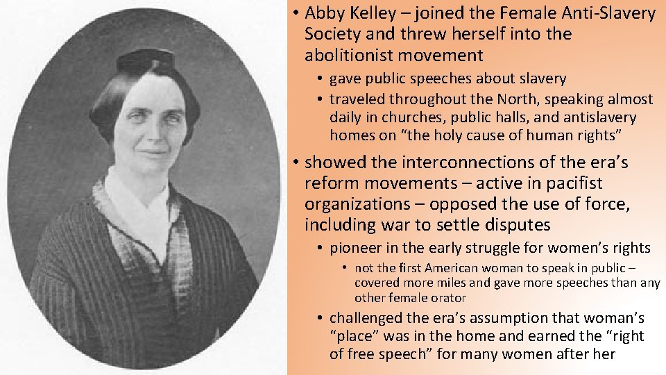  • Abby Kelley – joined the Female Anti-Slavery Society and threw herself into