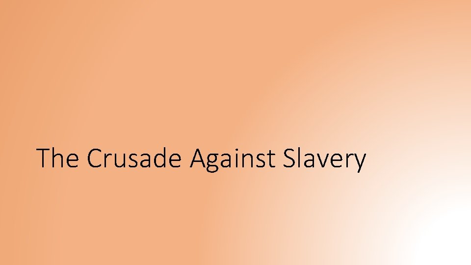 The Crusade Against Slavery 