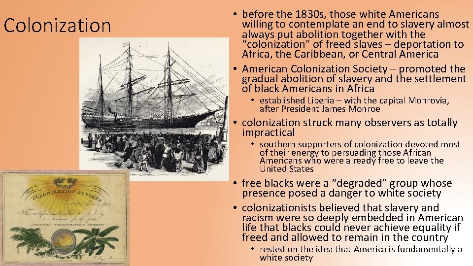 Colonization • before the 1830 s, those white Americans willing to contemplate an end