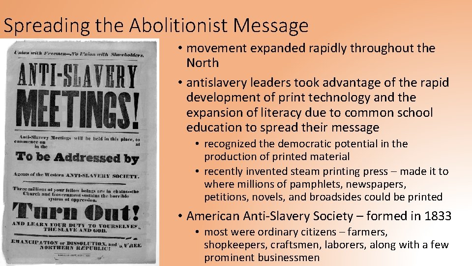 Spreading the Abolitionist Message • movement expanded rapidly throughout the North • antislavery leaders